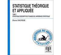 Statistique théorique et appliquée. Statistique descriptive et bases de l'inférence statistique, tome 1