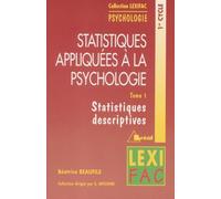 Statistiques appliquées à la psychologie. Statistiques descriptives, tome 1