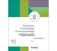 Statistiques en psychologie et neuropsychologie - 2e éd Méthodes, applications et exercices corrigés - Béatrice Degraeve - Dunod - broché - Manuel