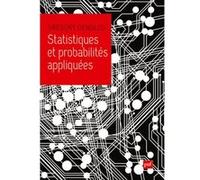 Statistiques et probabilités appliquées: En 100 exercices et problèmes de synthèse