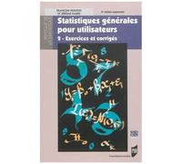 Statistiques Générales Pour Utilisateurs - Tome 2, Exercices Et Corrigés