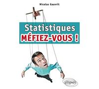 Statistiques, Méfiez-vous ! - Nicolas Gauvrit - Ellipses - broché - Etude