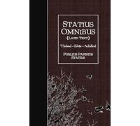 Statius Omnibus (Latin Text): Thebaid - Silvae - Achilleid