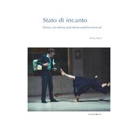 Stato di incanto: Danza, non-danza, post-danza e performance art