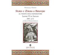 Stato e Chiesa a Bisanzio al tempo dell'imperatore Leone VI il Saggio (886-912)