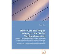 Stator Core End Region Heating Of Air Cooled Turbine Generators: Integral Calculation Of Eddy Current Losses And Temperature Rise Caused By Magnetic ... Stator Core Ends Of Synchronous Generators