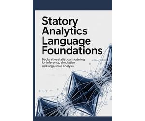 STATORY ANALYTICS LANGUAGE FOUNDATIONS: Declarative Statistical Modeling for Inference Simulation and Large-Scale Analysis