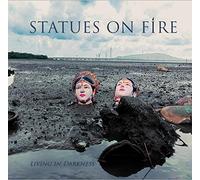 Statues on Fire - Living in Darkness [Import]