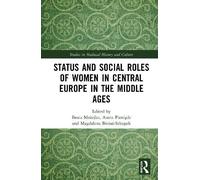 Status and Social Roles of Women in Central Europe in the Middle Ages