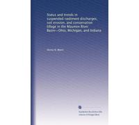 Status and trends in suspended-sediment discharges, soil erosion, and conservation tillage in the Maumee River Basin--Ohio, Michigan, and Indiana (Volume 30)