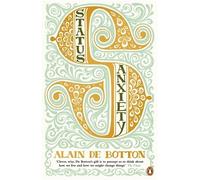 Status Anxiety by De Botton, Alain (2005) Paperback