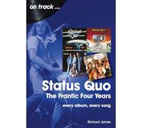 Status Quo - The Frantic Four Years: Every Album, Every Song