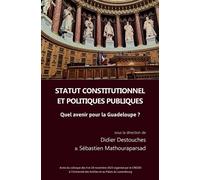 Statut constitutionnel et politiques publiques Quel avenir pour la Guadeloupe ? - Didier Destouches - Pu.des Antilles - broché - Essai