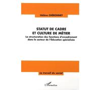 Statut de cadre et culture de métier La structuration des fonctions d'encadrement dans le secteur de l'Education spécialisée - Hélène Cheronnet - L'harmattan - broché - Essai