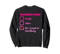 Statut de la Relation IDK, maudit ou Quelque Chose Sweatshirt