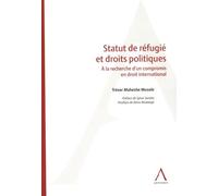 Statut De Refugié Et Droits Politiques - A La Recherche D'un Compromis En Droit International