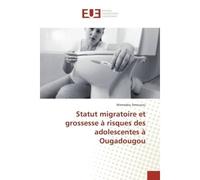 Statut migratoire et grossesse à risques des adolescentes à Ougadougou - Mamadou Amouzou - Universitaires Europeennes - broché - Essai