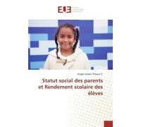 Statut social des parents et Rendement scolaire des élEves - Singbo Gerbin Thibaut G. - Universitaires Europeennes - broché - Essai