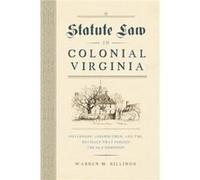 Statute Law in Colonial Virginia by Warren M. Billings Warren M. Billings (Auteur)