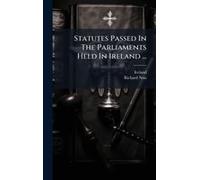 Statutes Passed In The Parliaments Held In Ireland ...