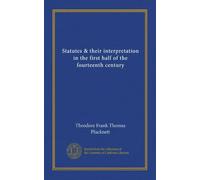 Statutes & their interpretation in the first half of the fourteenth century