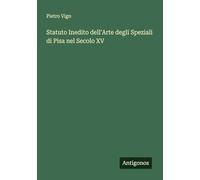 Statuto Inedito dell'Arte degli Speziali di Pisa nel Secolo XV
