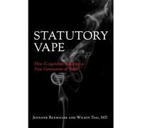 Statutory Vape: How The E-Cigarette Industry Addicted A New Generation Of Youth