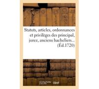 Statuts, Articles, Ordonnances Et Privilèges Des Principal, Jurez