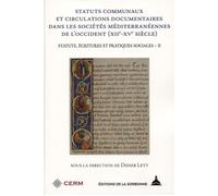 Statuts communaux et circulations documentaires dans les sociétés méditerranéennes de l'Occident (XIIe-XVe siècle) Statuts, écritures et pratiques sociales - II - Didier Lett - De La Sorbonne Editions