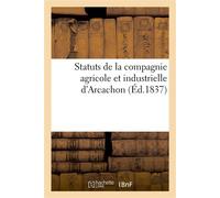 Statuts de la compagnie agricole et industrielle d'Arcachon - Collectif - Hachette Bnf - broché - Livre