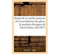 Statuts De La Société Anonyme De La Manufacture Des Glaces Et Produits Chimiques De Saint-Gobain