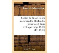 Statuts de la société en commandite l'Echo des provinces à Paris (30 septembre 1848) - Durand De La Bouvardiere - Hachette Bnf - broché - Livre