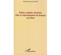 Statuts, Emplois, Fonctions, Rôles Et Représentations Du Français Au Liban