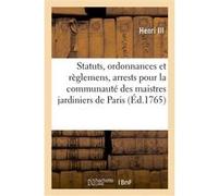 Statuts, ordonnances et règlemens, arrests du Conseil d'Estat, lettres patentes et arrests Nicolas Massias (Auteur), Alexandre-Claude Scudéry (Auteur)