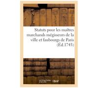 Statuts Pour Les Maîtres Marchands Mégisseurs De La Ville Et Faubourgs De Paris