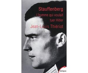 Stauffenberg: L'homme qui voulait tuer Hitler