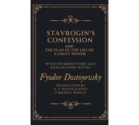 Stavrogin's Confession and The Plan of The Life of a Great Sinner: Dostoyevsky's Unpublished Works With Introductory And Explanatory Notes