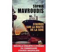Stavros sur la route de la soie: Nouvelle enquête à Athènes du commissaire Stavros Nikopolidis