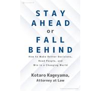 Stay Ahead or Fall Behind: How to Make Better Decisions, Read People, and Win in a Changing World