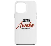 Stay Awake - Matthew 24:42 Jesus Quote Salvation Faith Coque pour iPhone 13 Pro Max