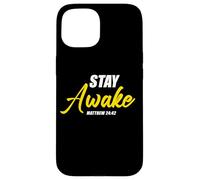 Stay Awake - Matthew 24:42 Jesus Quote Salvation Faith Coque pour iPhone 15