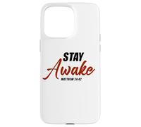 Stay Awake - Matthew 24:42 Jesus Quote Salvation Faith Coque pour iPhone 15 Pro Max