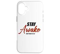 Stay Awake - Matthew 24:42 Jesus Quote Salvation Faith Coque pour iPhone 16 Plus