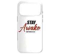 Stay Awake - Matthew 24:42 Jesus Quote Salvation Faith Coque pour iPhone 17 Pro Max