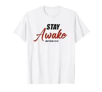 Stay Awake - Matthew 24:42 Jesus Quote Salvation Faith T-Shirt