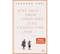 Stay away from Gretchen: Eine unmögliche Liebe - Roman | Der große SPIEGEL-Bestseller jetzt im Taschenbuch