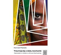 Stay Away, Love. Une histoire d'amour en Afrique de l'Est