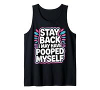 Stay Back I May Have Pooped Myself Blagues digestives - Débardeur