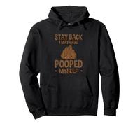 Stay Back I May Have Pooped Myself Blagues digestives Sweat à Capuche