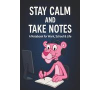 Stay Calm and Take Notes: A Clean, Modern Notebook for Notes, Goals, and Ideas That Matter